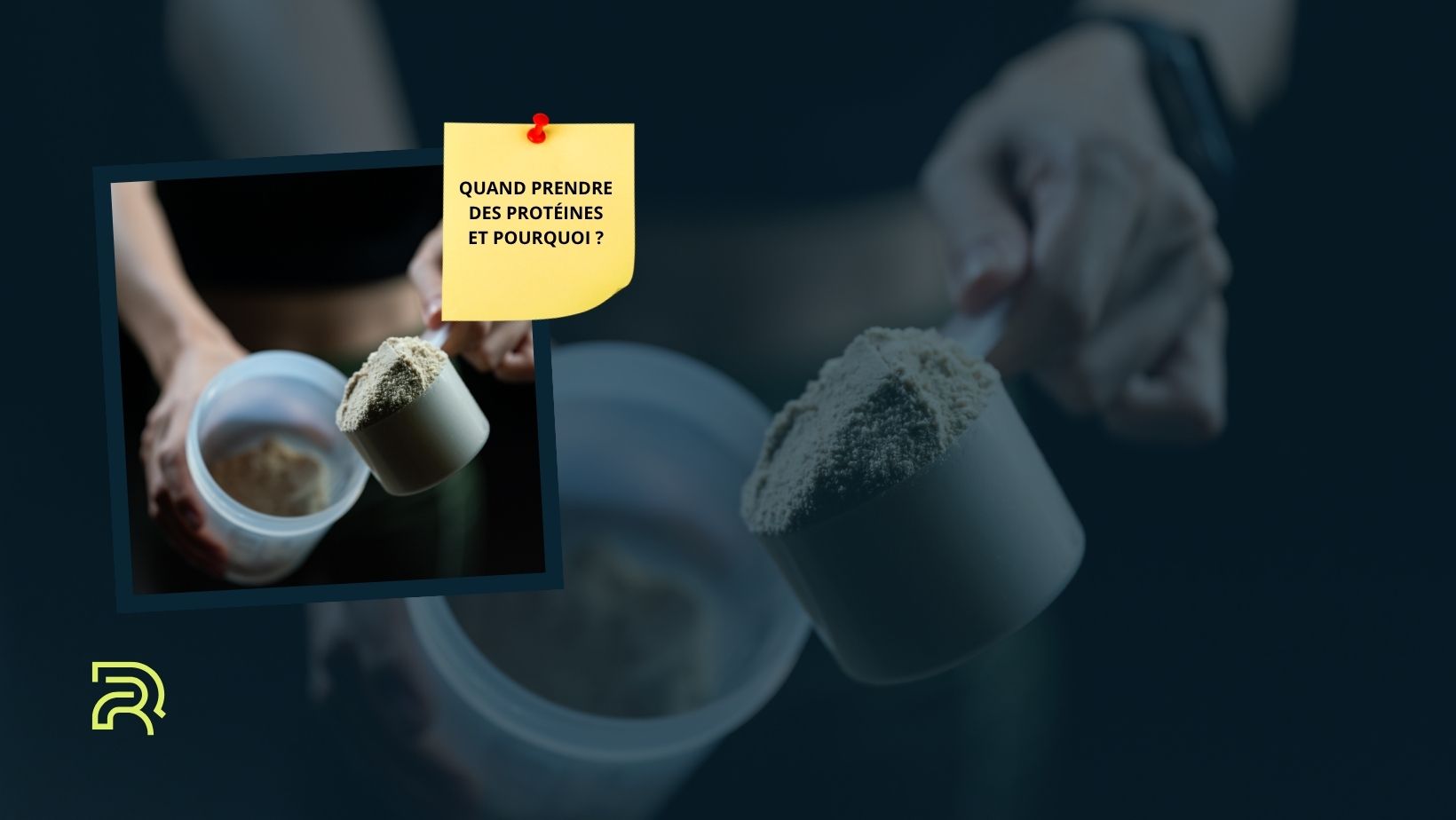 Visuel sur les protéines en poudre : une main tient une dose de whey au-dessus d'un shaker ouvert ; texte 'Quand prendre des protéines et pourquoi ?' avec logo Resofit.